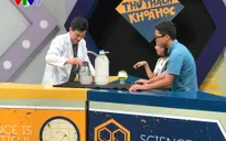 Bạn có sẵn sàng trải nghiệm những điều lý thú cùng "Thử thách khoa học" trên VTV7?