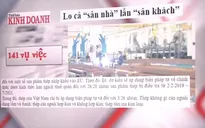 Phòng vệ thương mại: Lo cả "sân khách lẫn "sân nhà"