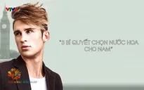Bí quyết chọn nước hoa cho nam giới