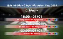 Lịch thi đấu và trực tiếp Asian Cup 2019 ngày 07/01: ĐT Philippines xuất trận, ĐT Iran so tài ĐT Yemen