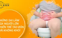 Những sai lầm của người lớn khiến trẻ táo bón mãi không khỏi
