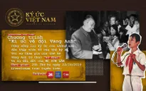Trực tuyến: Ký ức Việt Nam - Ký ức về đội Vàng Anh