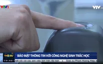 Bảo mật thông tin với công nghệ sinh trắc học