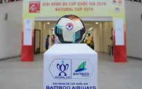 Bán kết Cúp Quốc gia 2019: Trực tiếp duy nhất trên VTVcab