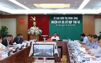 Toàn văn thông cáo Kỳ họp thứ 40 Ủy ban Kiểm tra Trung ương