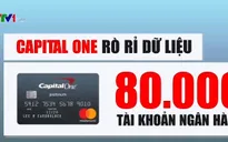 Capital One ước tính thiệt hại 100-150 triệu USD do bị tấn công mạng