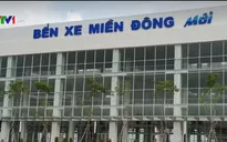 Vì sao bến xe Miền Đông mới vẫn"án binh bất động"?