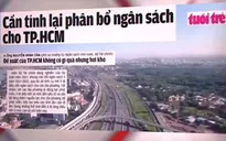 TP.HCM kiến nghị tăng mức ngân sách được giữ lại