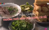 Cháo lòng Cái Tắc - Hương vị đặc trưng của Hậu Giang