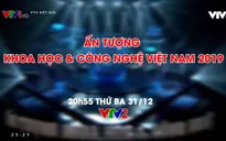 Ấn tượng Khoa học và Công nghệ Việt Nam 2019 có gì đặc sắc?