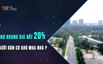 Tăng khung giá đất 20%: Người dân có khó mua nhà?