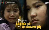 Giọt nước mắt của những đứa trẻ khi không được cha mẹ thấu hiểu