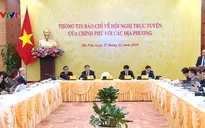 Hội nghị trực tuyến Chính phủ với các địa phương năm 2019 sẽ diễn ra vào 30-31/12