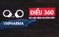 Vụ VN Pharma: Bắt Phó trưởng phòng Quản lý giá thuốc, Cục Quản lý dược, Bộ Y tế