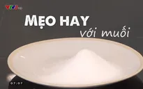 Những mẹo vặt hay với muối