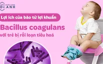Lợi ích của bào tử lợi khuẩn Bacillus coagulans đối với trẻ bị rối loạn tiêu hóa