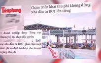 Chậm triển khai thu phí không dừng: Nhà đầu tư BOT lên tiếng