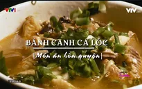 Khó quên hương vị bánh canh cá lóc Huế