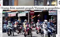 Báo chí Mỹ: Hội nghị Thượng đỉnh Mỹ - Triều mang lại nhiều cơ hội cho Việt Nam