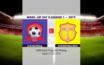 VIDEO: Highlight CLB Hải Phòng 2-1 Dược Nam Hà Nam Định (Vòng 2 giải VĐQG Wake Up 247 - 2019)