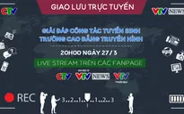 Giao lưu trực tuyến Giải đáp công tác tuyển sinh trường Cao đẳng Truyền hình