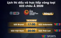 Lịch thi đấu và trực tiếp vòng loại U23 châu Á 2020 ngày 26/3: U23 Việt Nam - U23 Thái Lan, U23 Indonesia - U23 Brunei