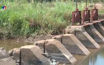 Nhiều hồ đập thủy lợi xuống cấp nghiêm trọng