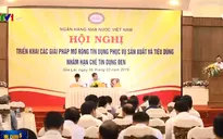 NHNN: Đề xuất mở rộng đối tượng cho vay nhằm hạn chế tín dụng đen