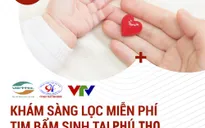 Khám sàng lọc tim bẩm sinh miễn phí cho trẻ em tại tỉnh Phú Thọ
