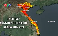 Hôm nay (18/4), nắng nóng bắt đầu tại nhiều nơi ở Bắc Bộ, Trung Bộ