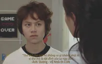 Những câu nói bất hủ của cô em gái ngổ ngáo, bất trị Ánh Dương trong phim "Về nhà đi con"