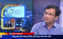 Thí sinh gian lận thi cử chắc chắn sẽ bị xử lý nghiêm
