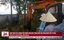 Vụ 300 thai nhi trong bãi rác ở Cà Mau: Đoàn Kiểm tra phát hiện 9 hũ sành
