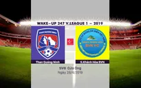 VIDEO Highlights Than Quảng Ninh 2-1 Sanna Khánh Hoà BVN (Vòng 7 Wake-up V.League 1-2019)