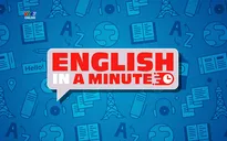 English in a minute - Series học tiếng Anh 1 phút mỗi ngày trở lại trên VTV7