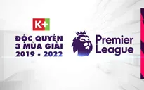 K+ công bố quyền phát sóng độc quyền Ngoại hạng Anh 3 mùa giải 2019 - 2022