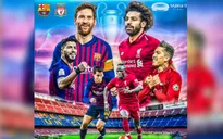 Bán kết lượt đi Champions League: Barcelona - Liverpool (02h00 ngày 02/5)