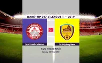 VIDEO HIGHLIGHTS: CLB TP Hồ Chí Minh 1-1 CLB Quảng Nam (Vòng 9 Wake-up 247 V.League 1 - 2019)