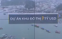 Quảng Ninh có thể thêm khu đô thị 7 tỷ USD