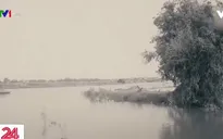 Nỗi đau của gia đình có con thiệt mạng vì đuối nước