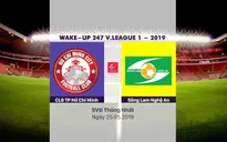 VIDEO Highlights: CLB TP Hồ Chí Minh 2-1 Sông Lam Nghệ An (Vòng 11 Wake-up 247 V.League 1-2019)