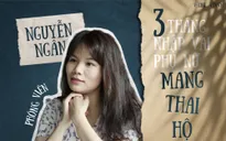 Phóng viên Nguyễn Ngân và 3 tháng nhập vai phụ nữ mang thai hộ