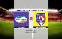 VIDEO Highlights: CLB Viettel 3-3 Than Quảng Ninh (Vòng 12 Wake-up 24/7 V.League 1-2019)