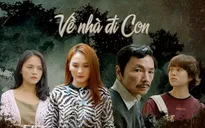 Hoãn phát sóng phim "Về nhà đi con"