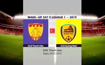 VIDEO Highlights CLB Thanh Hoá 3-2 CLB Quảng Nam (Vòng 8 Wake-up 247 V.League 1-2019)