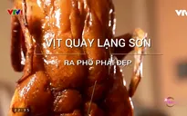 Điều gì hấp dẫn ở món vịt quay Lạng Sơn?
