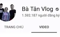 Giải mã hiện tượng Bà Tân Vlog: "Thắng" nhờ thị hiếu, "đau đầu" để đi đường dài