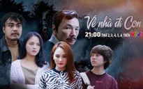 Về nhà đi con - Đề cử "đáng sợ" nhất đã xuất hiện tại VTV Awards 2019
