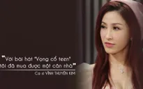 Vĩnh Thuyên Kim: "Với bài hát Vọng cổ teen, tôi đã mua được một căn nhà"