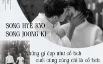 Song Hye Kyo – Song Joong Ki: Những gì đẹp như cổ tích cuối cùng cũng chỉ là cổ tích